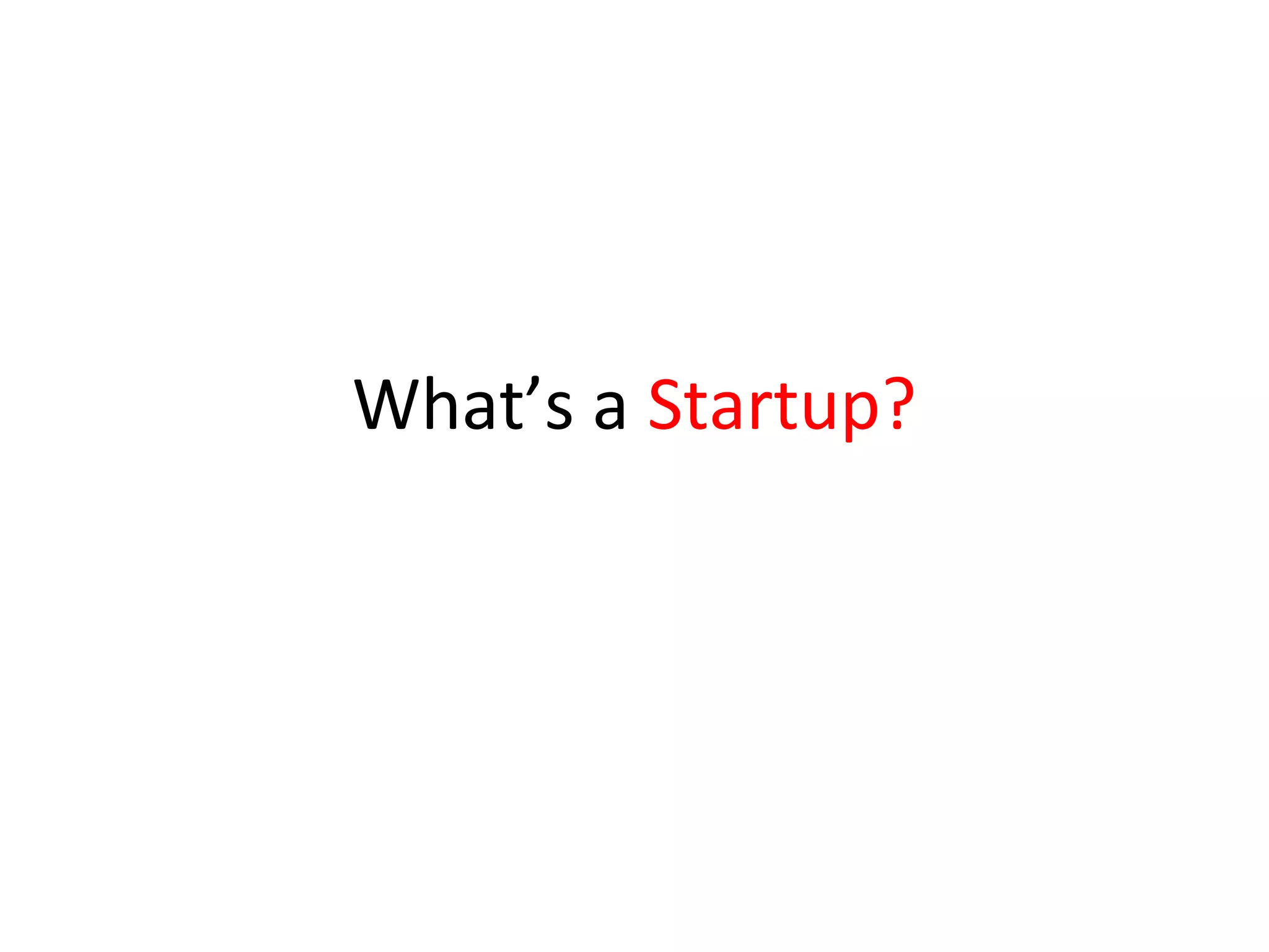 What’s a Startup?
 