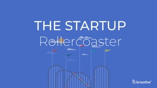 THE STARTUP
Rollercoaster
 