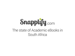 The state of Academic eBooks in
South Africa
 