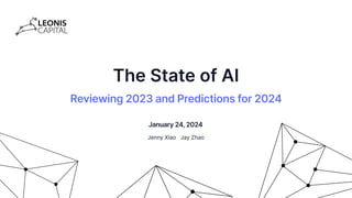 The State of AI
January 24, 2024
Jenny Xiao Jay Zhao
Reviewing 2023 and Predictions for 2024
 