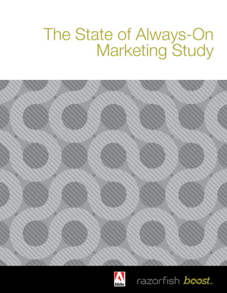 THE STATE OF ALWAYS-ON MARKETING STUDY | 2014 1 
The State of Always-On 
Marketing Study 
SM 
 
