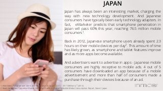 Japan has always been an interesting market, charging the
way with new technology development. And Japanese
consumers have...