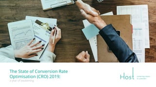 The State of Conversion Rate
Optimisation (CRO) 2019:
a year of awakening
 