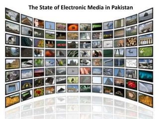 The State of Electronic Media in Pakistan
 
