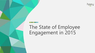 The State of Employee
Engagement in 2015
 