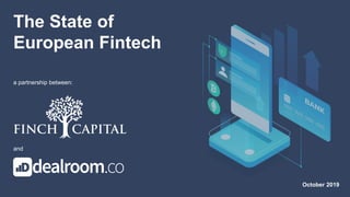 The State of
European Fintech
a partnership between:
and
October 2019
 