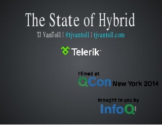 The State of Hybrid 
TJ VanToll 1 @tjvantoll 1 tjvantoll.com 
 