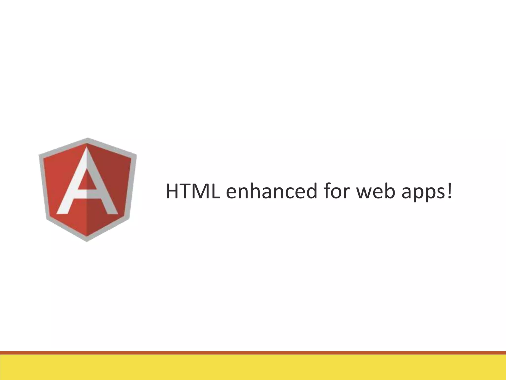 HTML enhanced for web apps!
 