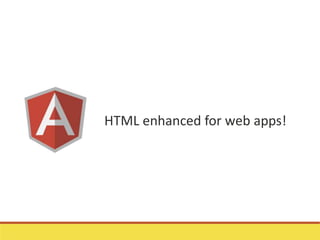 HTML enhanced for web apps!
 