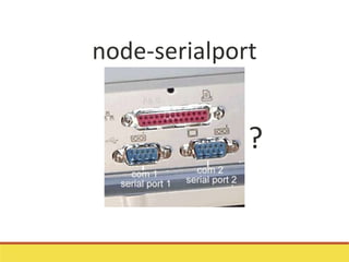 node-serialport
?
 