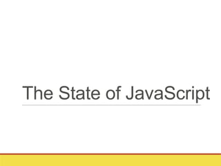 The State of JavaScript
 