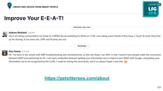 Improve Your EEAT!
https://petsitterseo.com/about
54
LMFAO FREE ADVICE FROM SMART PEOPLE
 