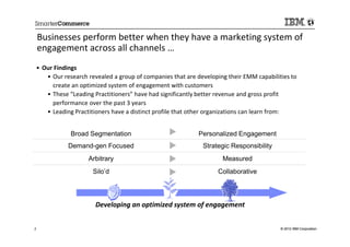 Businesses perform better when they have a marketing system of
    engagement across all channels …
• Our Findings
   • Ou...
