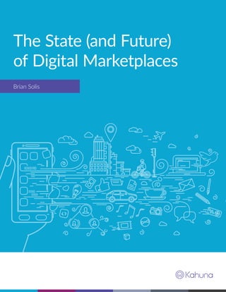The State (and Future)
of Digital Marketplaces
Brian Solis
 