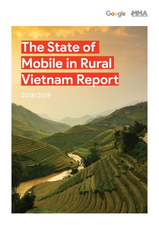 The State of
Mobile in Rural
Vietnam Report
2018/2019
 