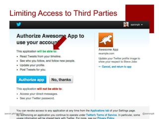 Limiting Access to Third Parties




aaron.pk/oauth2                       @aaronpk
 
