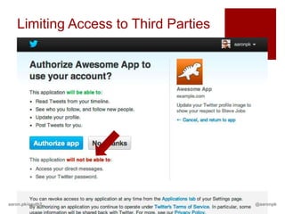 Limiting Access to Third Parties




aaron.pk/oauth2                       @aaronpk
 