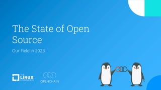 The State of Open
Source
Our Field in 2023
 