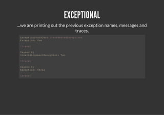 EXCEPTIONAL
...we are printing out the previous exception names, messages and
                               traces.
 EcpintcTs:tsNseEcpin
  xetoSaket:etetdxetos
 Ecpin Oe
  xeto: n

 [rc]
  tae

 Cue b
  asd y
 Ivldruetxeto:To
  naiAgmnEcpin w

 [rc]
  tae

 Cue b
  asd y
 Ecpin Tre
  xeto: he

 [rc]
  tae
 