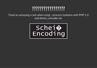 ?????????????????
Fixed an annoying crash when using --process-isolation with PHP 5.3
                      and detect_unicode=on.
 