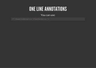 ONE LINE ANNOTATIONS
                You can use:
/*@xetdxeto uaEcpin*
 * epceEcpin Fbrxeto /
 