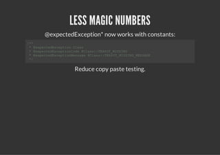 LESS MAGIC NUMBERS
    @expectedException* now works with constants:
/*
 *
 *@xetdxeto Cas
    epceEcpin ls
 *@xetdxetoCd @ls:TAO_ISN
    epceEcpinoe Cas:EPTMSIG
 *@xetdxetoMsae@ls:TAO_ISN_ESG
    epceEcpinesg  Cas:EPTMSIGMSAE
 */


              Reduce copy paste testing.
 