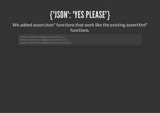 {"JSON": "YES PLEASE"}
We added assertJson* functions that work like the existing assertXml*
                            functions.
   asrJoFlEulJoFl(
    setsnieqassnie)
   asrJoSrnEulJoFl(
    setsntigqassnie)
   asrJoSrnEulJoSrn(
    setsntigqassntig)
 