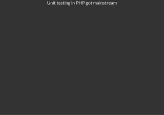 Unit testing in PHP got mainstream
 