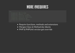 MORE @REQUIRES
/*
 *
 *@eursPP54dv
    rqie H .-e
 *@eursPPnt37dv
    rqie HUi  .-e
 *@eursfnto smFn
    rqie ucin oeuc
 *@eursfnto Cas:o
    rqie ucin ls:fo
 *@eursetninac
    rqie xeso  p
 *@eursetninmsl
    rqie xeso  yqi
 */


        Require functions, methods and extensions
        Merges Class & Method doc blocks
        PHP & PHPUnit version get override
 