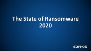 The State of Ransomware
2020
 