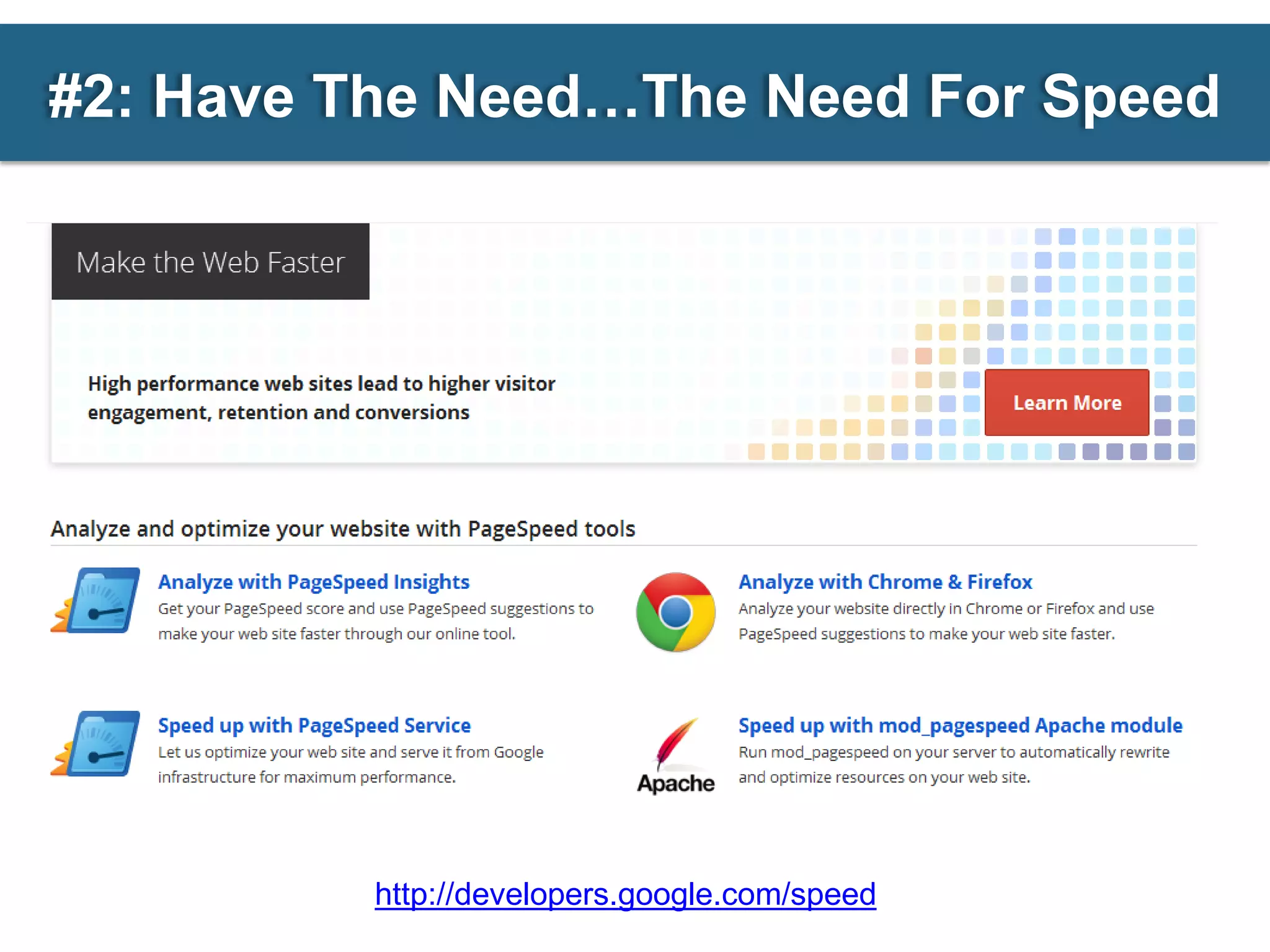 #2: Have The Need…The Need For Speed




          http://developers.google.com/speed
 