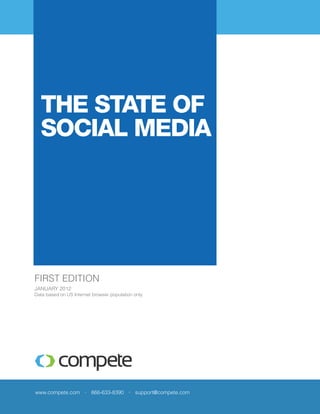 The State of
  Social Media




FIRST EDITION
January 2012
Data based on US Internet browser population only.




www.compete.com • 866-633-8390 • support@compete.com
 