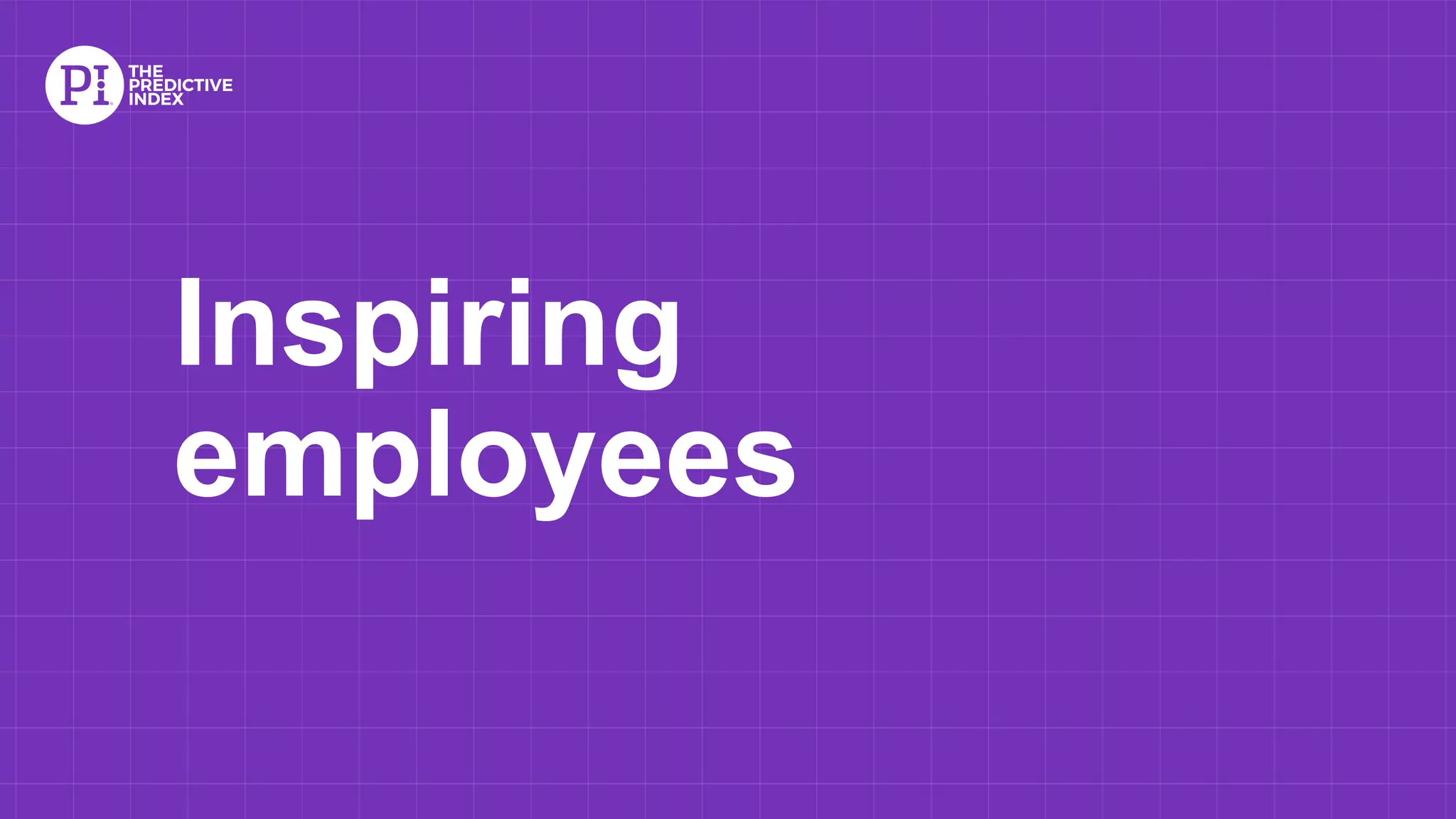 Inspiring
employees
 