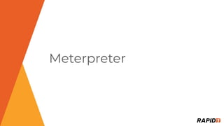 Meterpreter
 