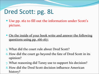 Dred Scott: pg. 8L ,[object Object],[object Object],[object Object],[object Object],[object Object],[object Object]