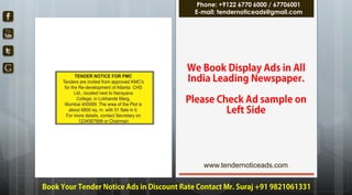 www.tendernoticeads.com
Phone: +9122 6770 6000 / 67706001
E-mail: tendernoticeads@gmail.com
 