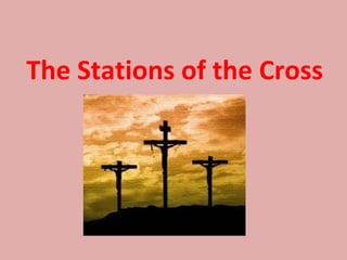 The Stations of the Cross
 