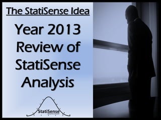 The StatiSense Idea

Year 2013
Review of
StatiSense
Analysis

 