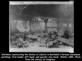 Workmen constructing the Statue of Liberty in Bartholdi's Parisian warehouse
workshop; first model; left hand; and quarter-size head--Winter 1882. Photo
                        from the Library of Congress.
 