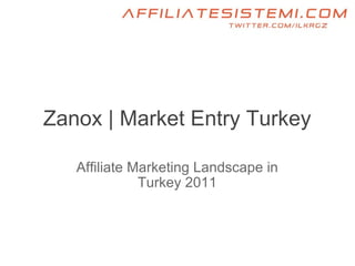 Zanox | Market Entry Turkey Affiliate Marketing Landscape in Turkey 2011 
