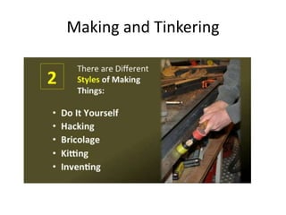 Making and Tinkering
 