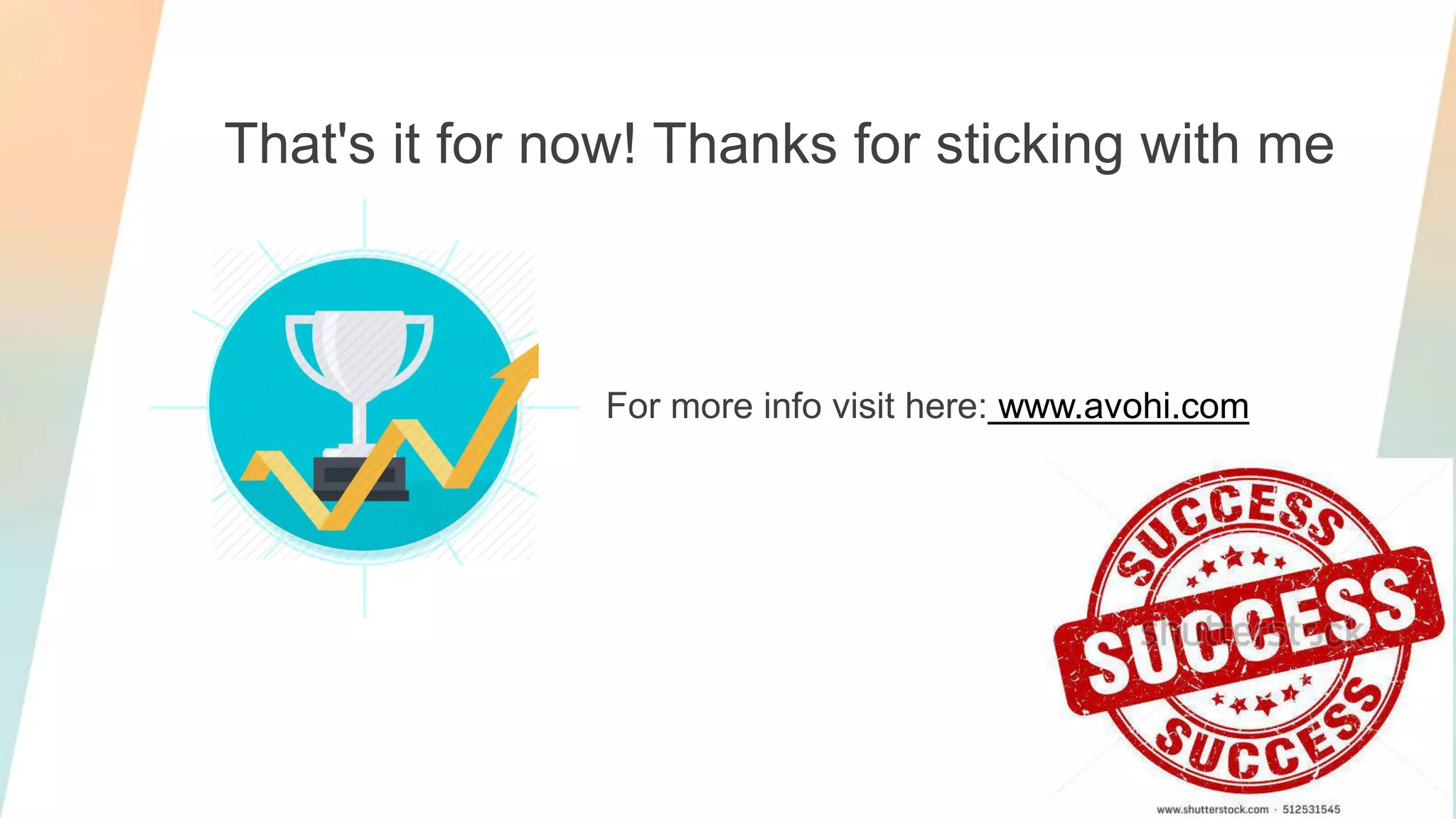 That's it for now! Thanks for sticking with me
For more info visit here: www.avohi.com
 