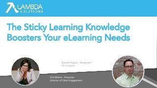 The Sticky Learning Knowledge
Boosters Your eLearning Needs
 