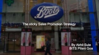 The sticky Sales Promotion Strategy
By Akhil Sule
BITS Pilani Goa
 