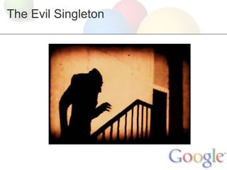The Evil Singleton
