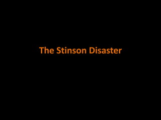 The Stinson Disaster
 