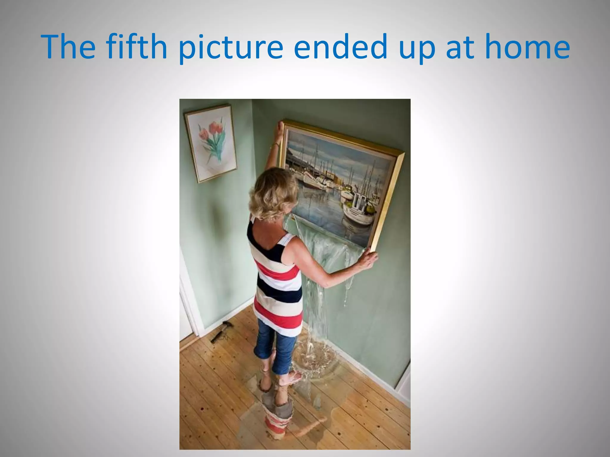 The fifth picture ended up at home