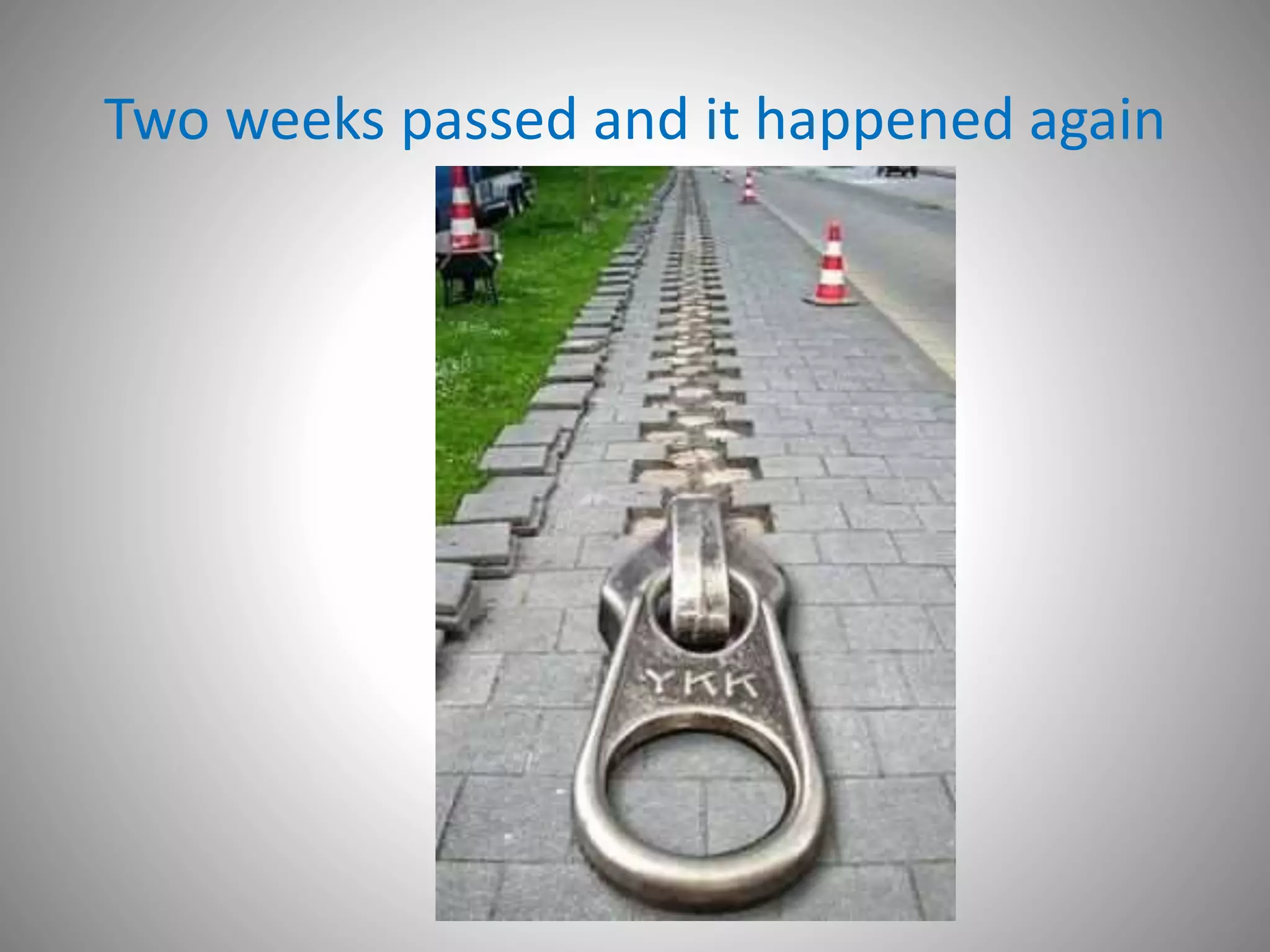 Two weeks passed and it happened again