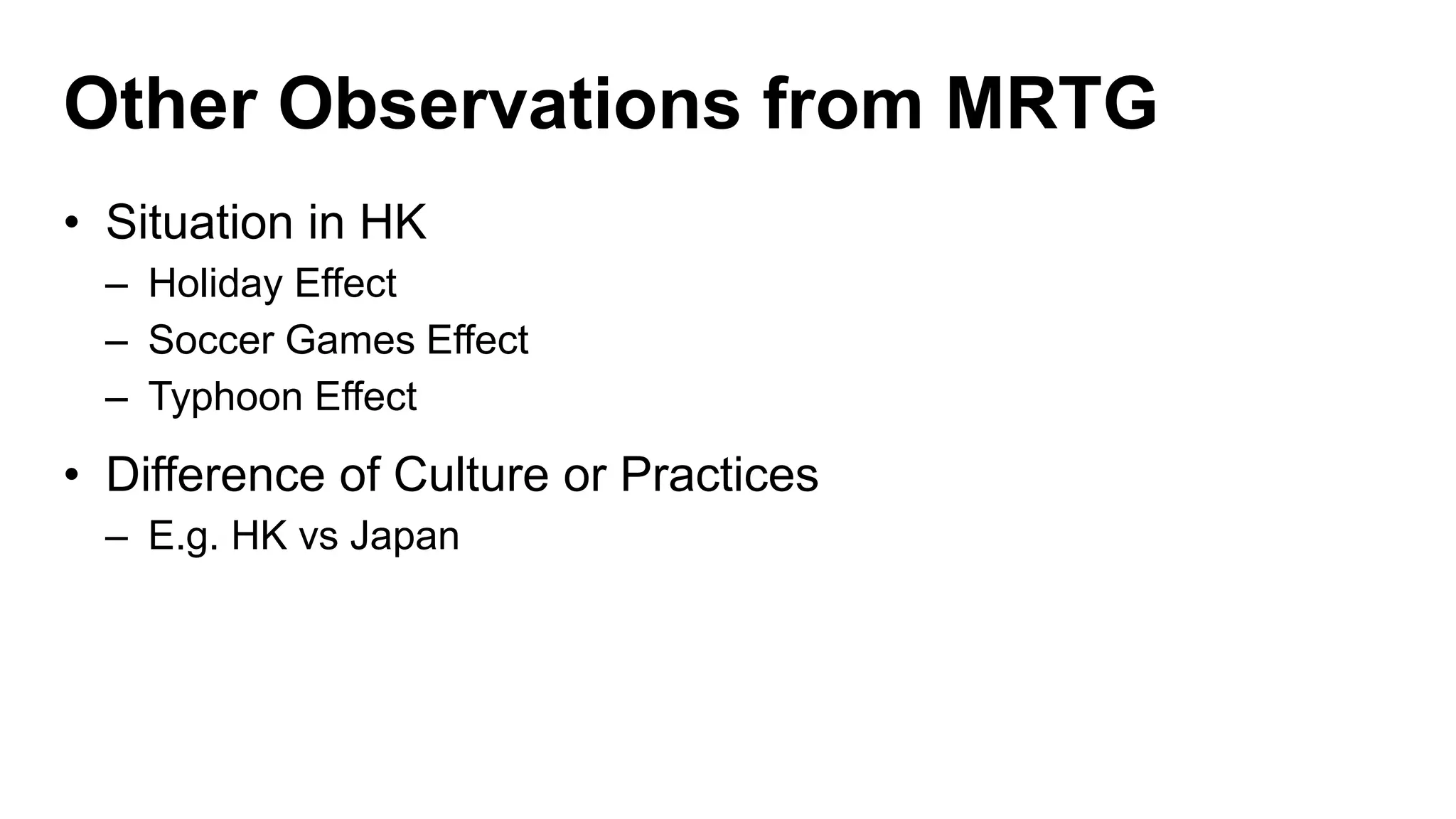 Other Observations from MRTG
• Situation in HK
– Holiday Effect
– Soccer Games Effect
– Typhoon Effect
• Difference of Culture or Practices
– E.g. HK vs Japan
 