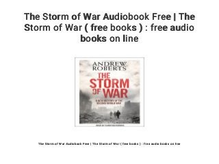The Storm of War Audiobook Free | The
Storm of War ( free books ) : free audio
books on line
The Storm of War Audiobook Free | The Storm of War ( free books ) : free audio books on line
 